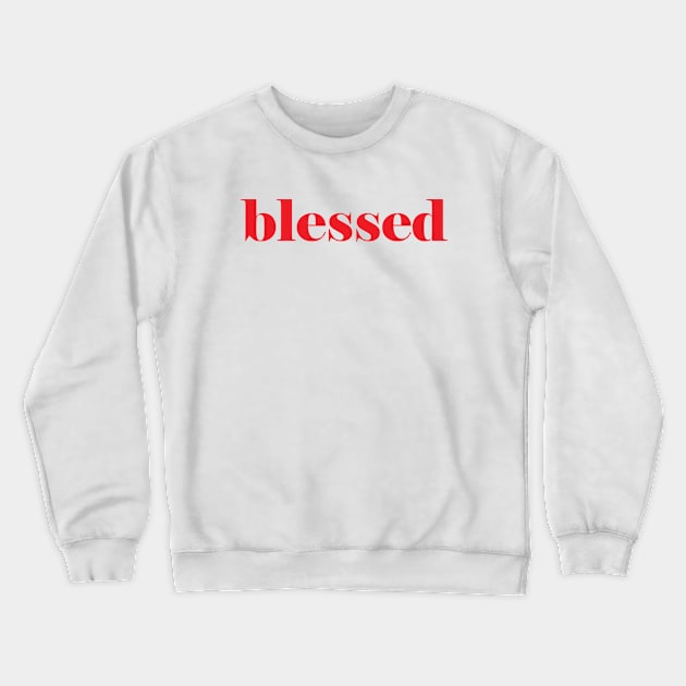 Blessed Crewneck Sweatshirt by ProjectX23Red